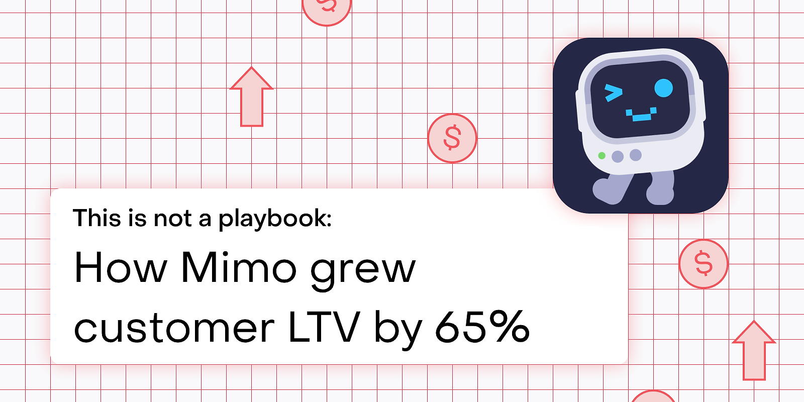 This is not a playbook: how Mimo grew customer LTV by 65%