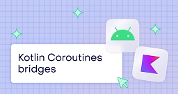Kotlin Coroutine bridges: converting any callback-based Android API to suspend functions