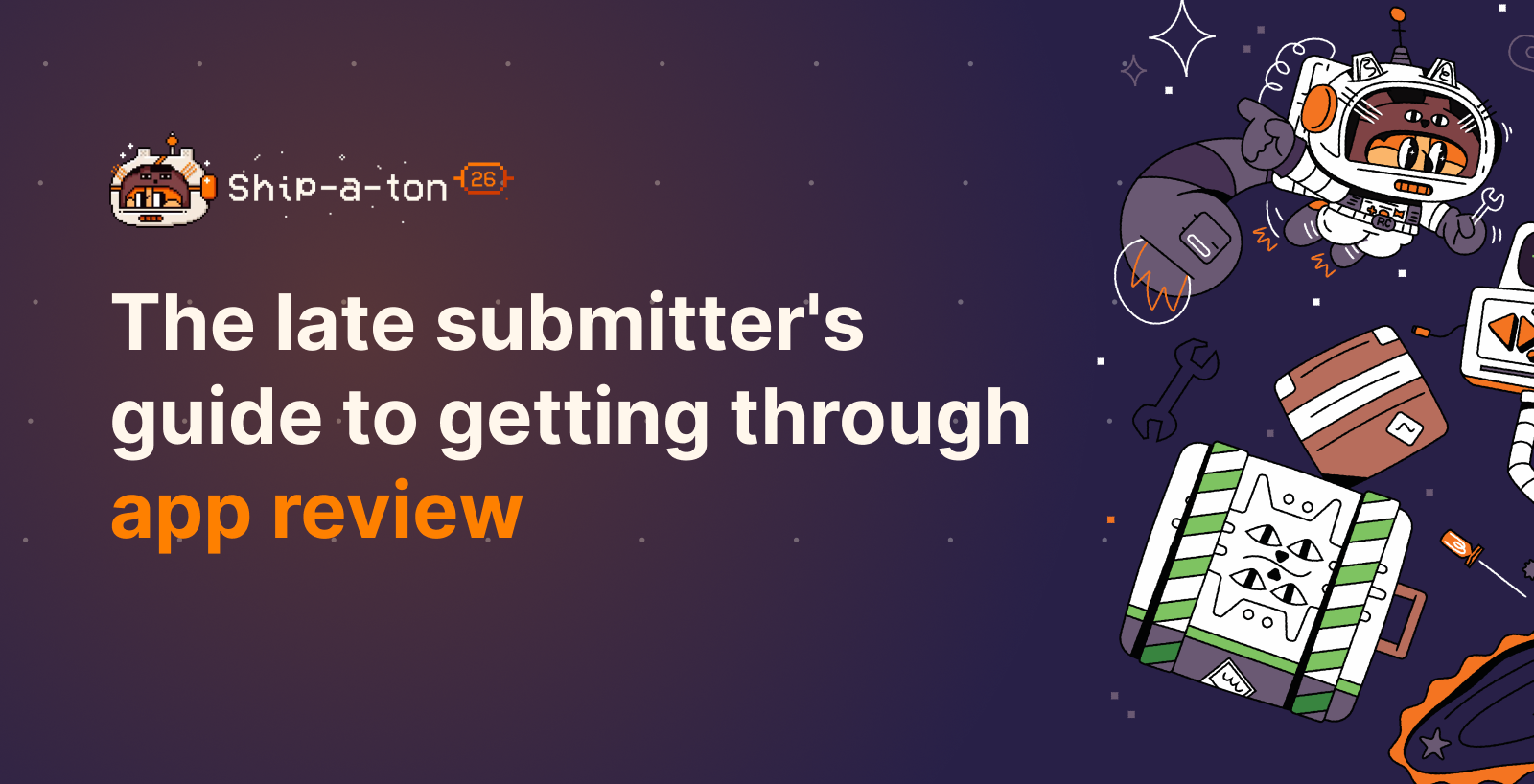 The late submitter's guide to getting through app review