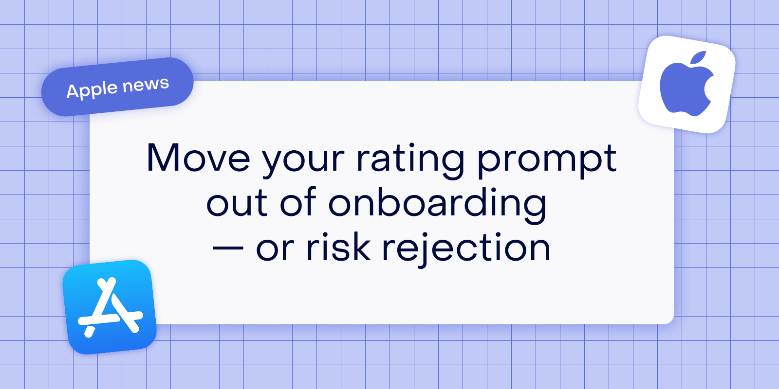 Move your rating prompt out of onboarding — or risk rejection