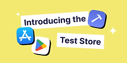 Monetize faster with RevenueCat Test Store by testing purchases without App Store or Play Console