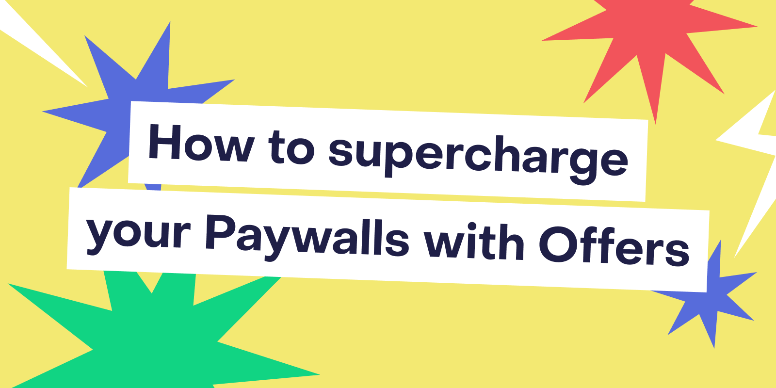 Unlocking growth: How to supercharge your paywalls with offers