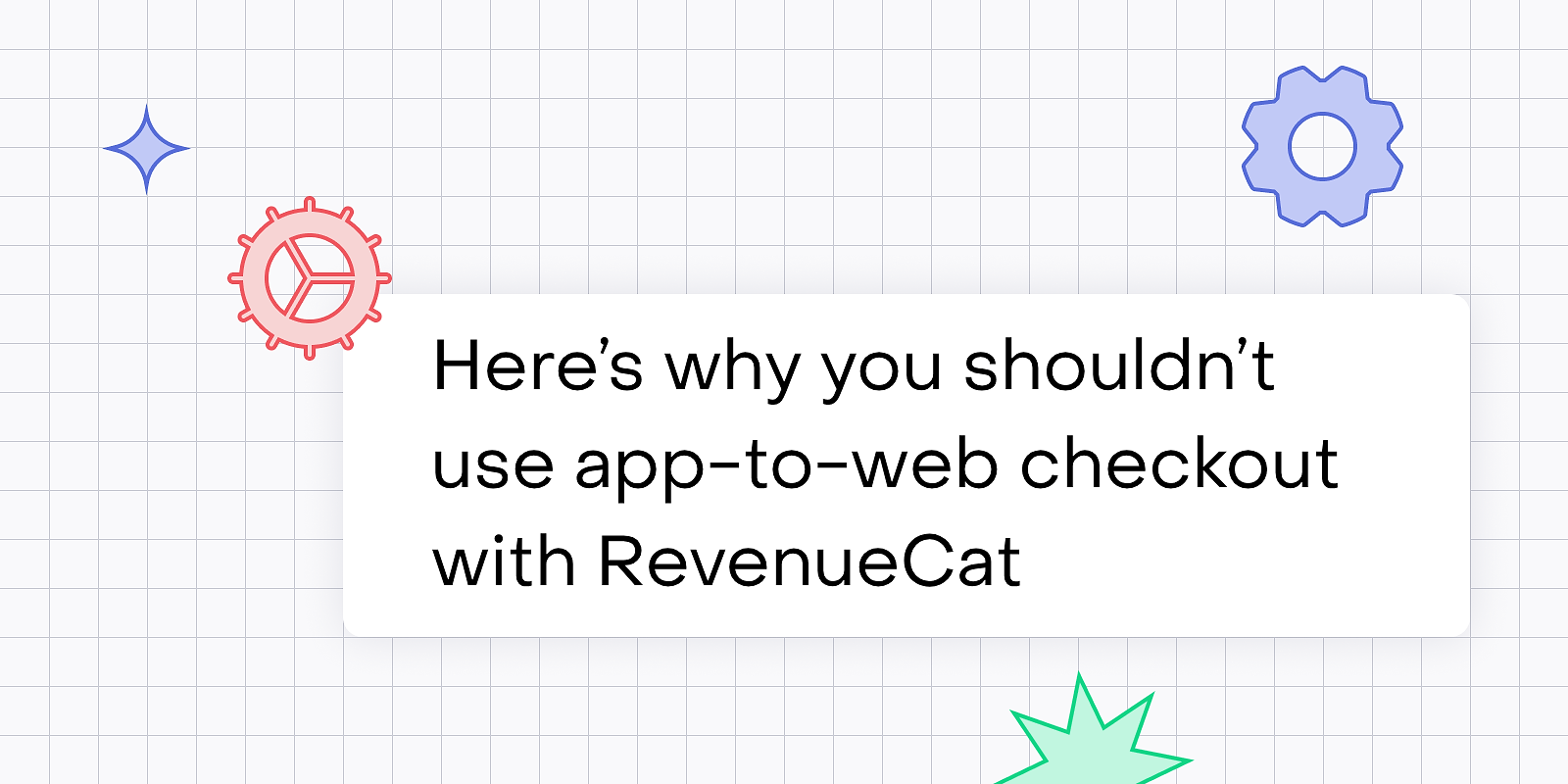 RevenueCat supports app-to-web checkout — here’s why you shouldn’t use it