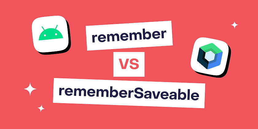 remember vs rememberSaveable: deep dive into state management and recomposition in Jetpack Compose