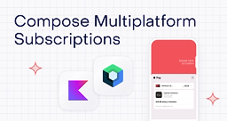 Compose Multiplatform subscriptions: single codebase for iOS and Android