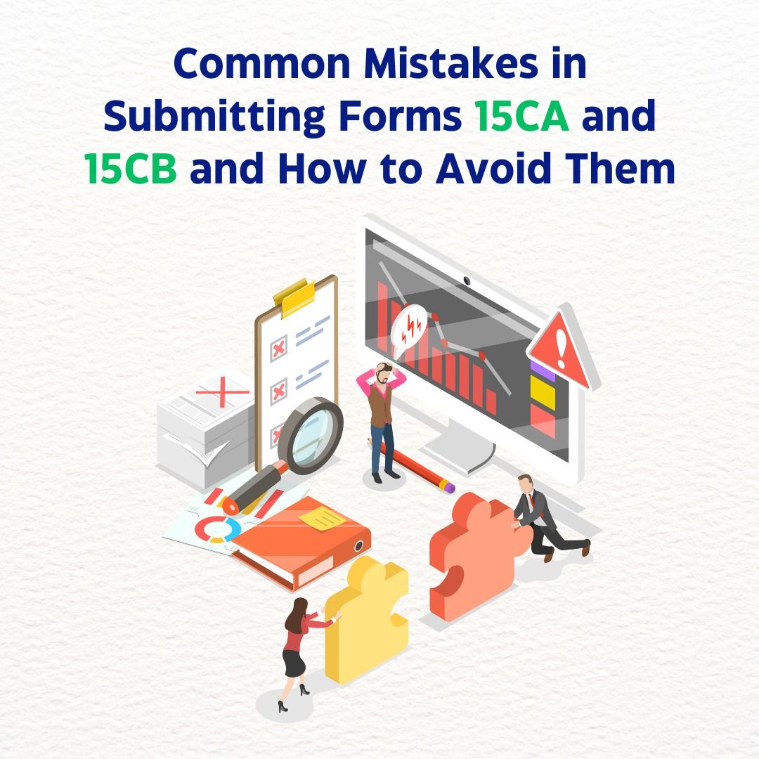 Common Mistakes in Submitting Forms 15CA and 15CB and How to Avoid Them