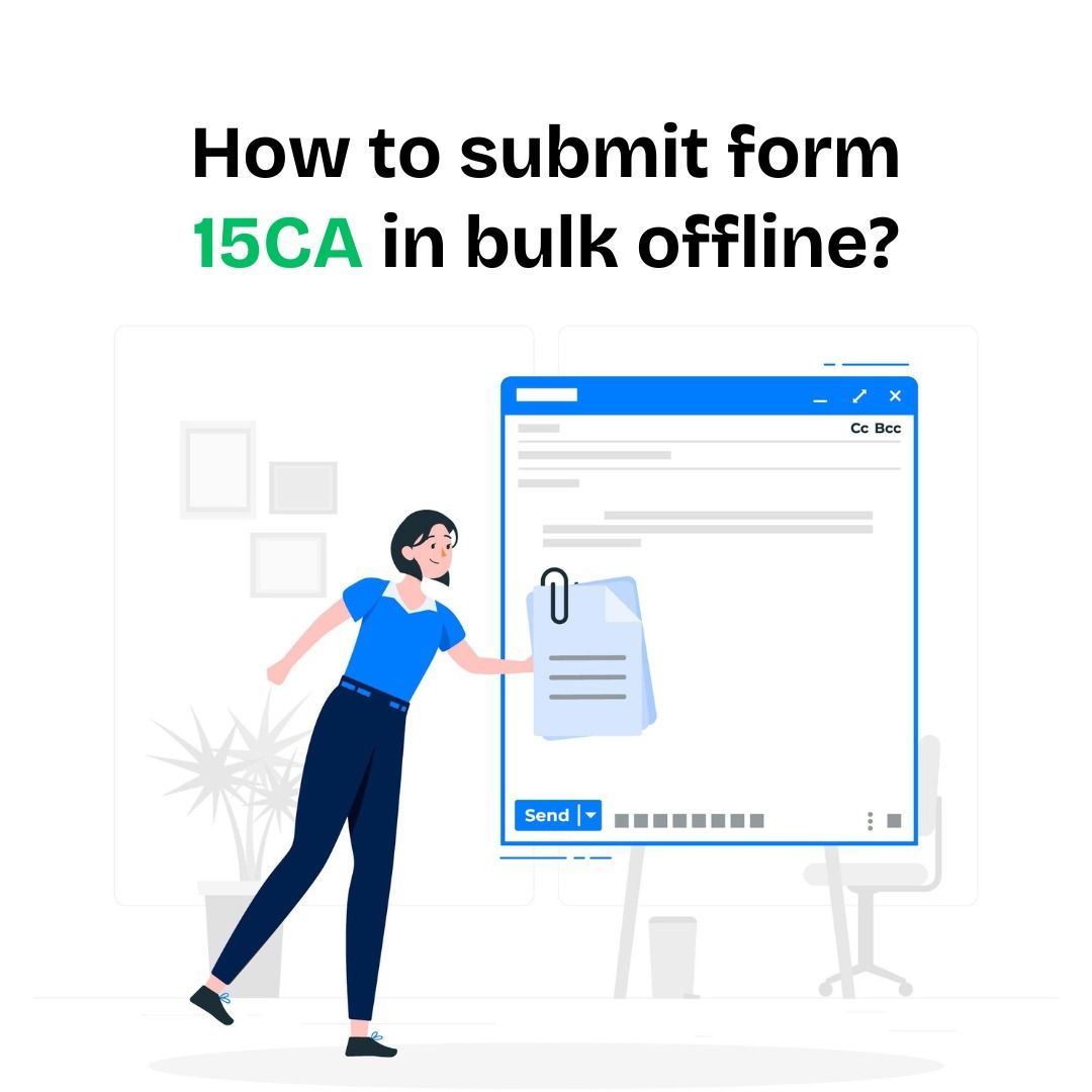 How to submit form 15CA in bulk offline?