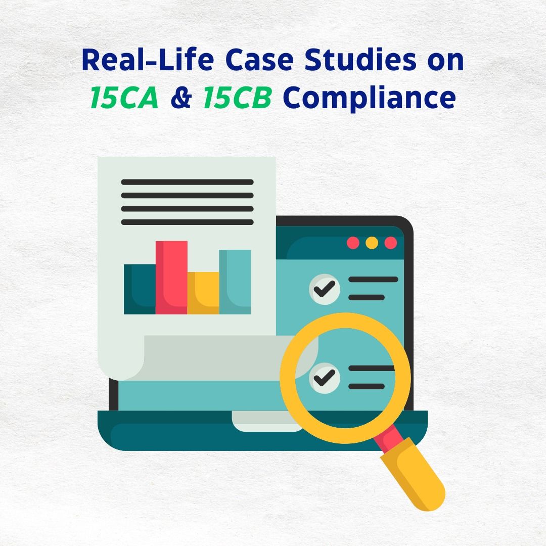 Real-Life Case Studies on 15CA & 15CB Compliance