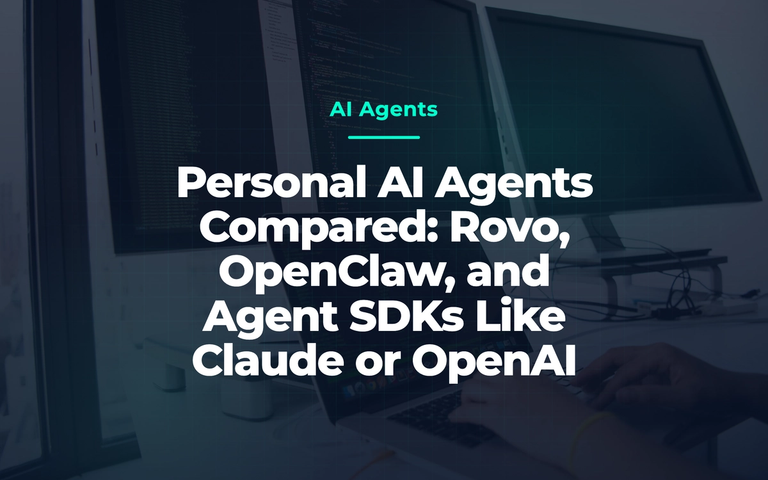 Dark workspace with several monitors showing code; overlaid title “Personal AI Agents Compared: Rovo, OpenClaw and Agent SDKs”