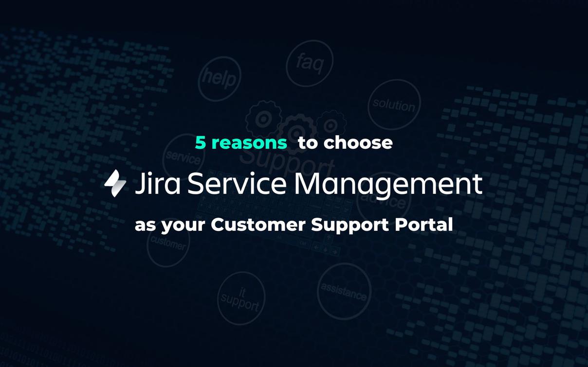 Titelbild mit Text: 5 reasons to choose Jira Service Management as your Customer Support Portal auf dunklem Hintergrund mit Support-Icons.
