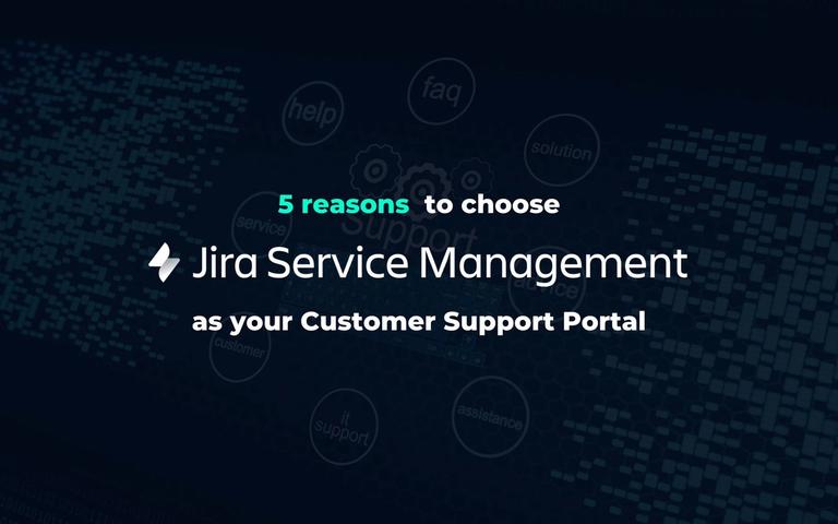 Titelbild mit Text: 5 reasons to choose Jira Service Management as your Customer Support Portal auf dunklem Hintergrund mit Support-Icons.