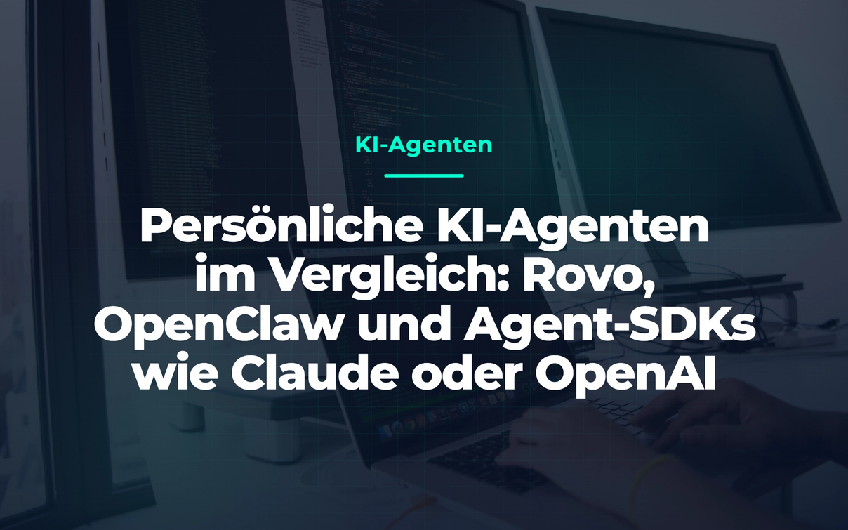 Dunkler Arbeitsplatz mit mehreren Monitoren und Programmiercode; darüber der Titel „Persönliche KI-Agenten im Vergleich: Rovo, OpenClaw und Agent-SDKs“