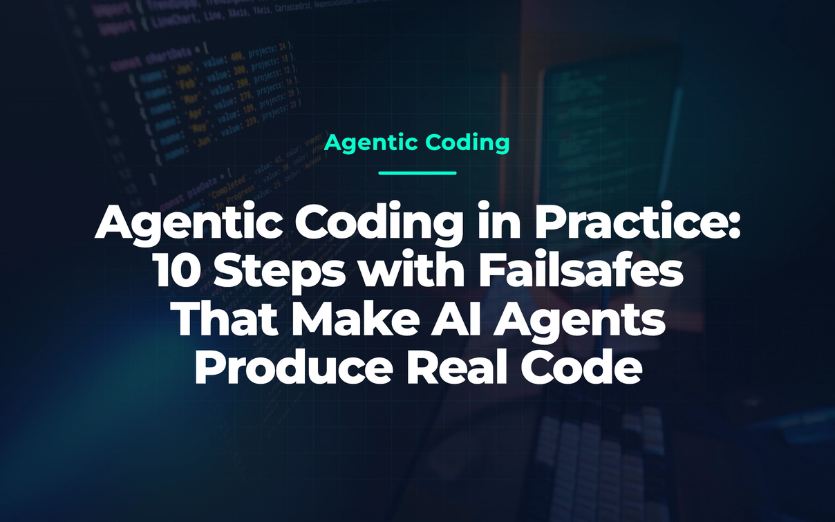 Dark programming workspace with colourful code; overlaid title “Agentic Coding in Practice: 10 Steps with Failsafes for AI Agents”
