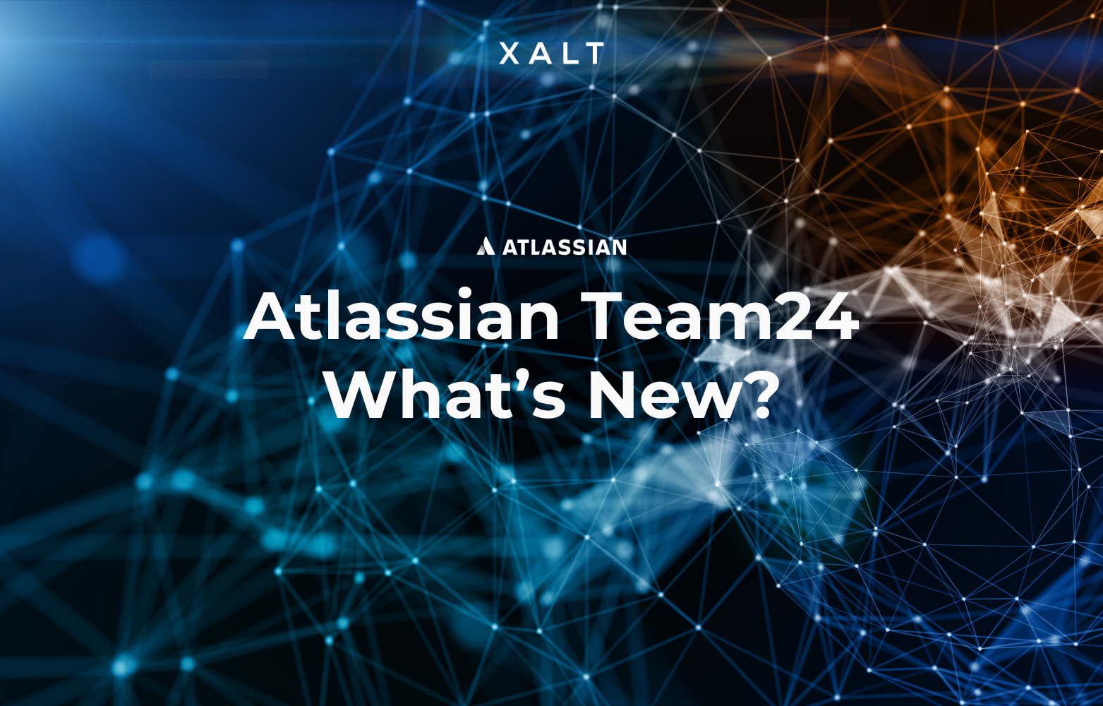 XALT und Atlassian Team24 – Was ist neu? Titelgrafik mit Netzwerk-Motiv in Blau und Orange.