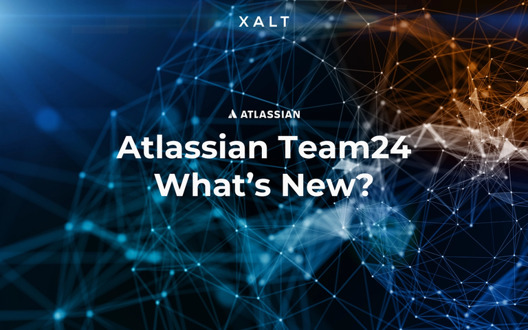 XALT and Atlassian Team24 — What is new? Title graphic with blue and orange network motif.