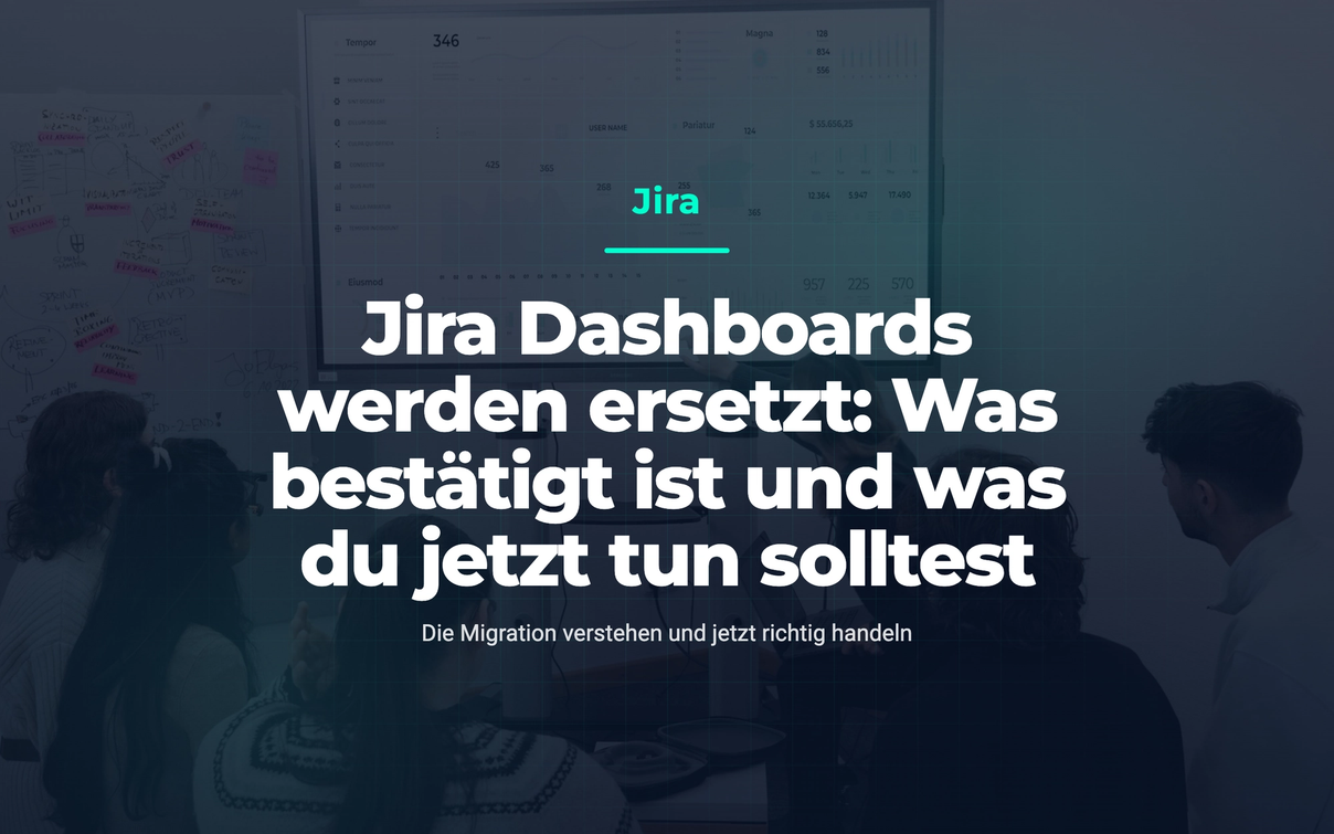 Team betrachtet Diagramme auf einem Bildschirm; Bildtitel: Jira Dashboards werden ersetzt: Was bestätigt ist und was du jetzt tun solltest.
