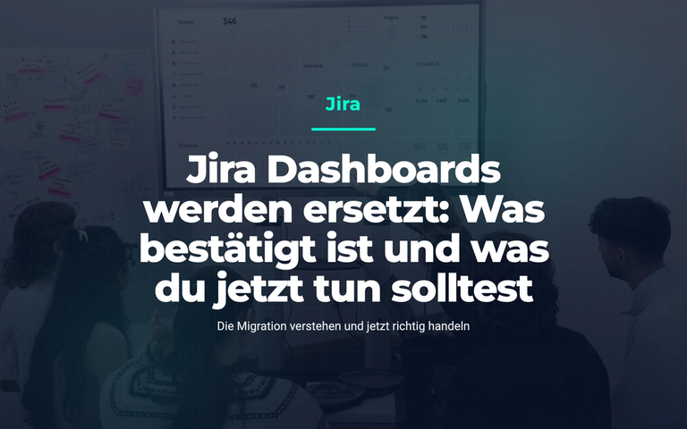 Team betrachtet Diagramme auf einem Bildschirm; Bildtitel: Jira Dashboards werden ersetzt: Was bestätigt ist und was du jetzt tun solltest.