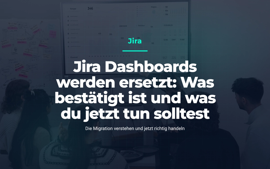 Team betrachtet Diagramme auf einem Bildschirm; Bildtitel: Jira Dashboards werden ersetzt: Was bestätigt ist und was du jetzt tun solltest.