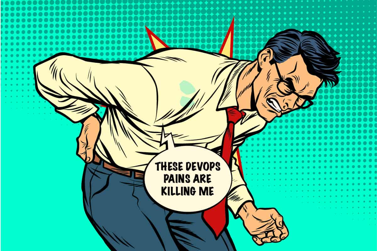 Comic: ein Mann mit Brille und roter Krawatte haelt sich schmerzverzerrt die Huefte, in einer Sprechblase steht "THESE DEVOPS PAINS ARE KILLING ME"