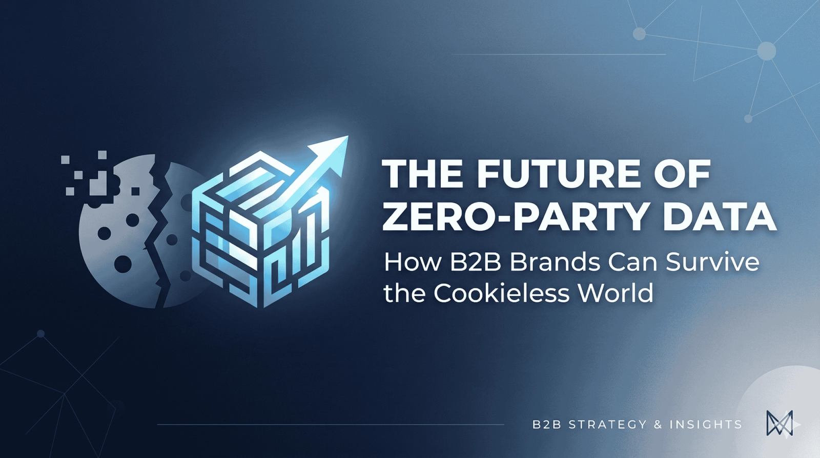The Future of Zero-Party Data: How B2B Brands Can Survive the Cookieless World