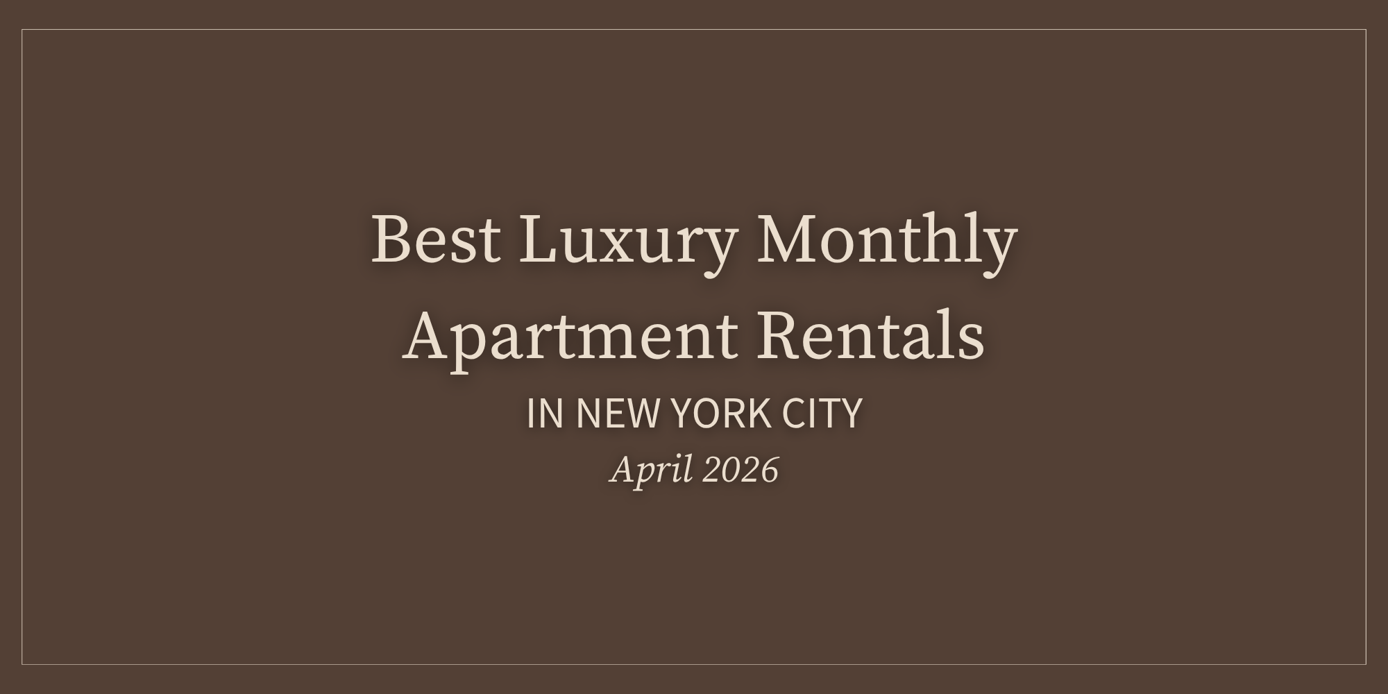 Curated visual reference: Fresh Look at Luxury Monthly Rentals Nyc April 2026