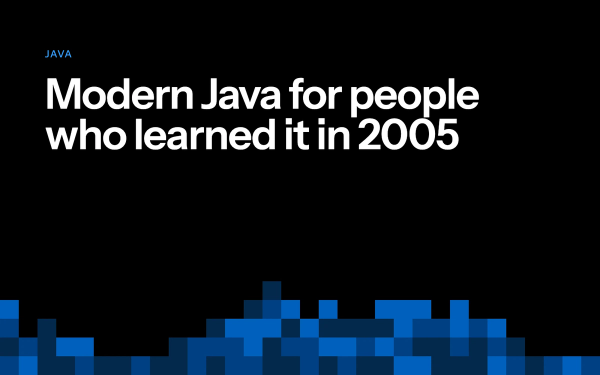 Modern Java for people who learned it in 2005: title card in the parvezive style