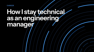 How I stay technical as an engineering manager: title card in the parvezive style
