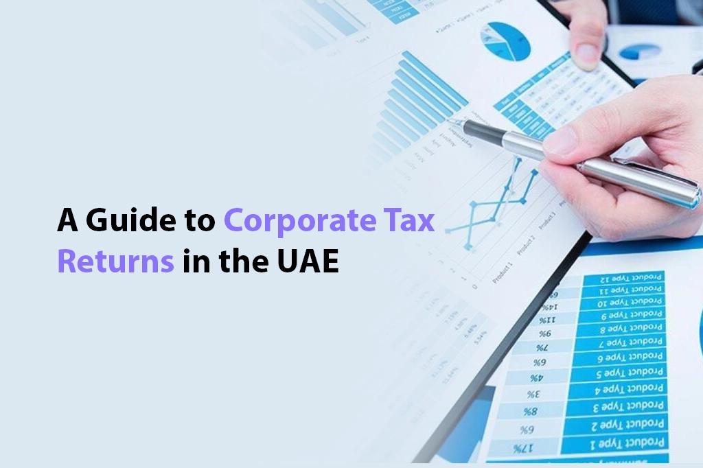 A Guide to Corporate tax Returns in the UAE