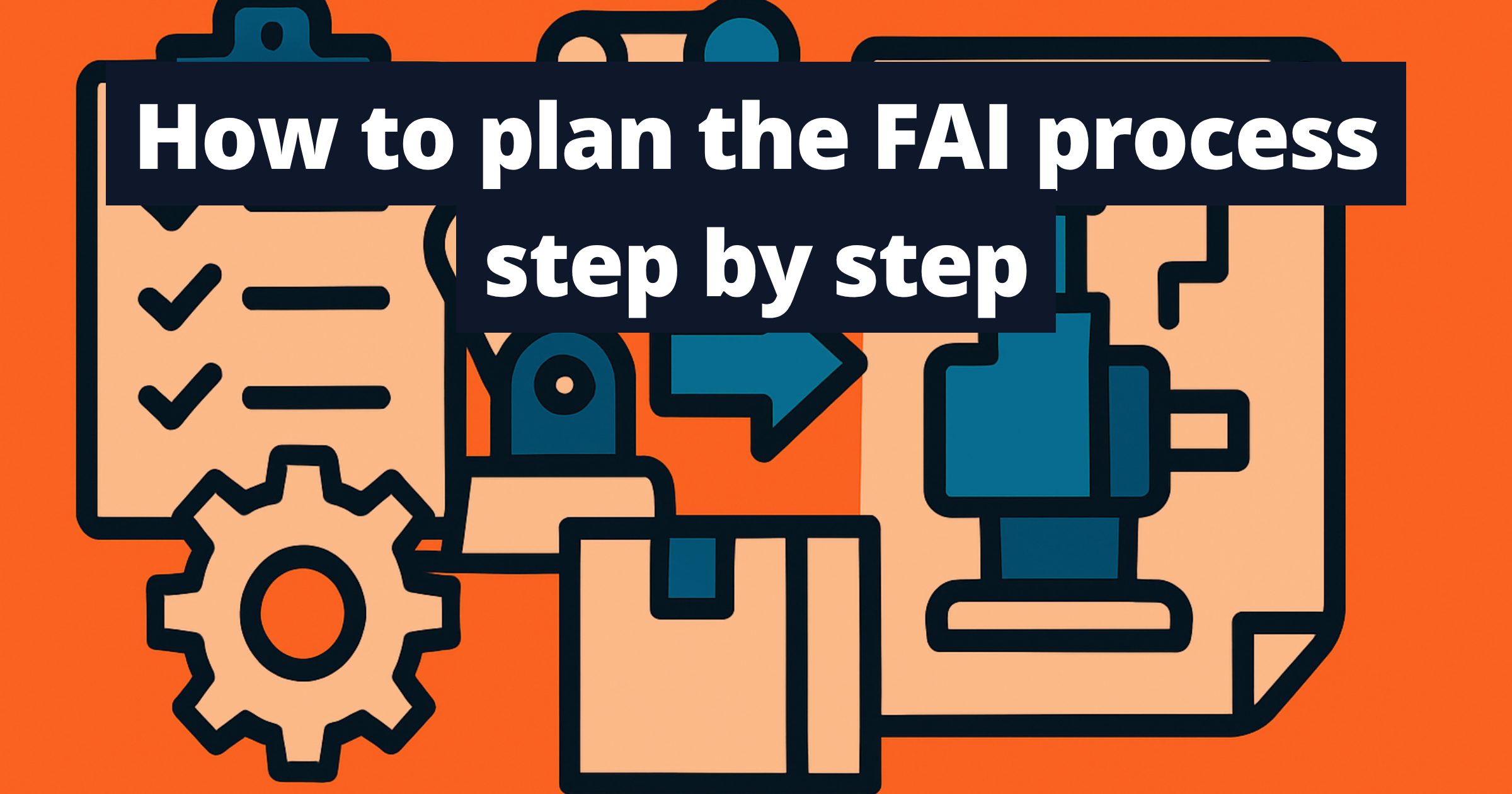 How to plan the FAI process step by step - illustrated thumbnail for Analytos blog