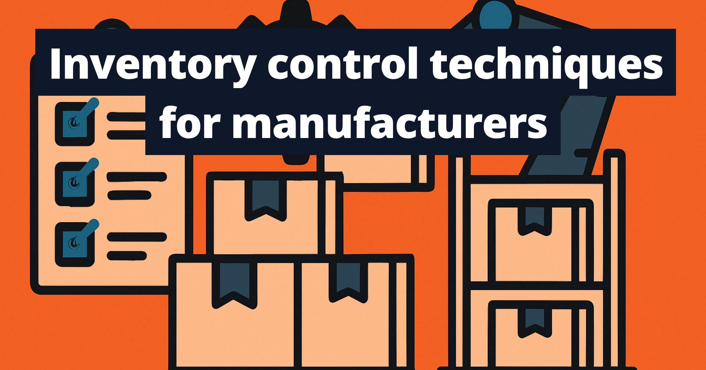 Inventory control techniques for manufacturers