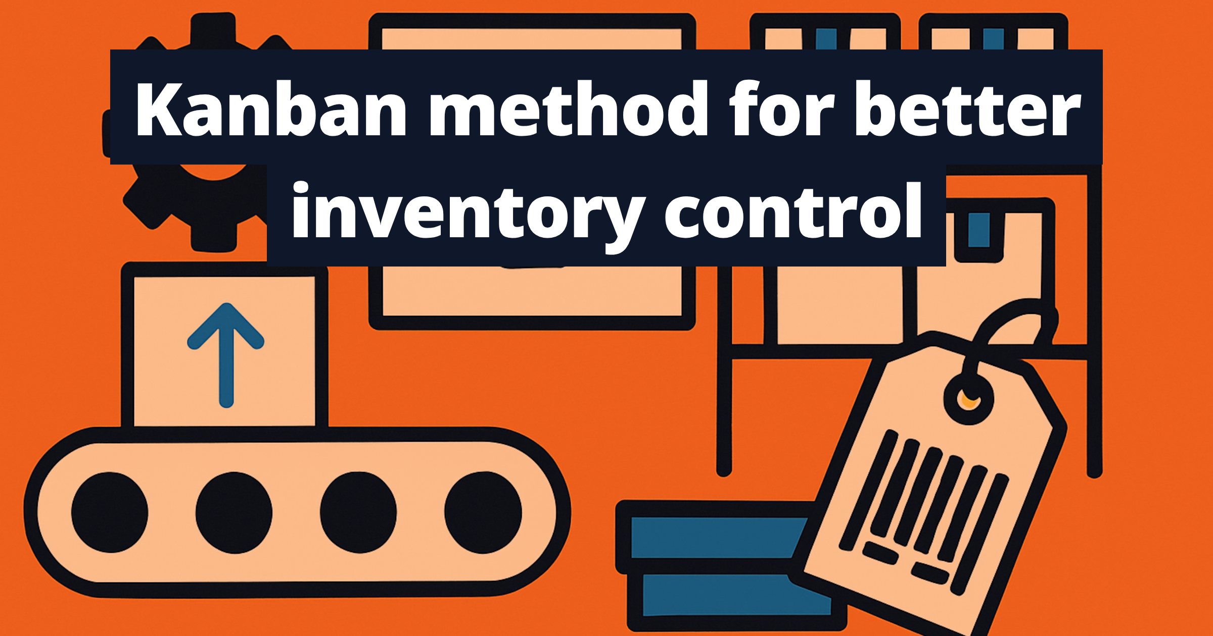 Kanban method for better inventory control