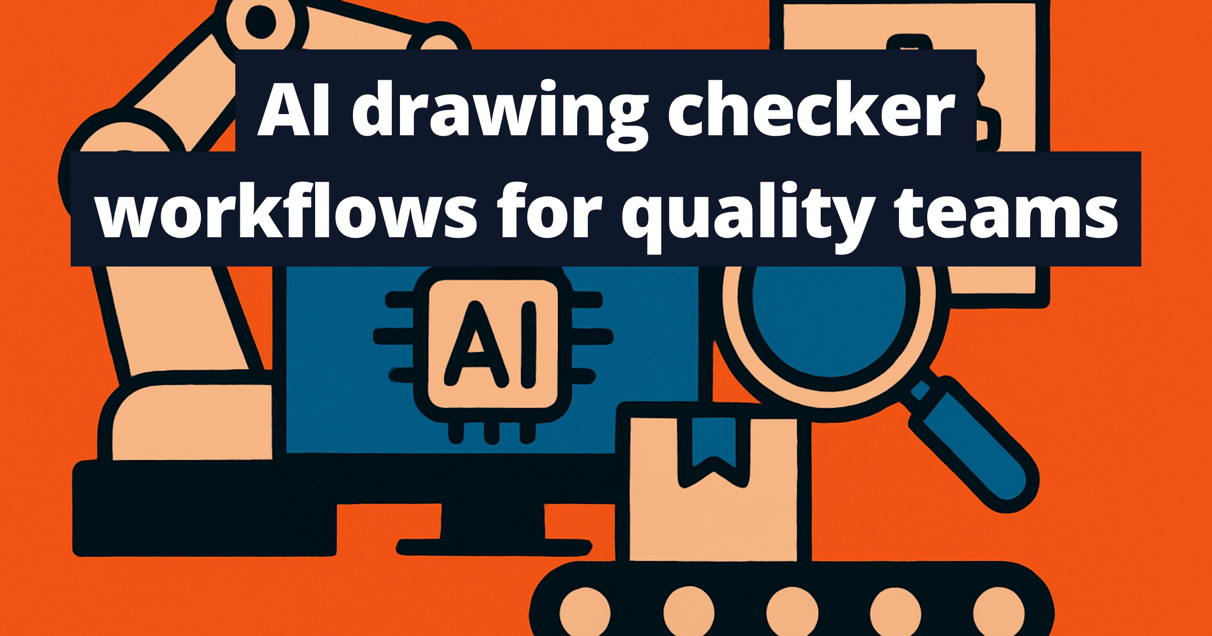 AI drawing checker workflows for quality teams