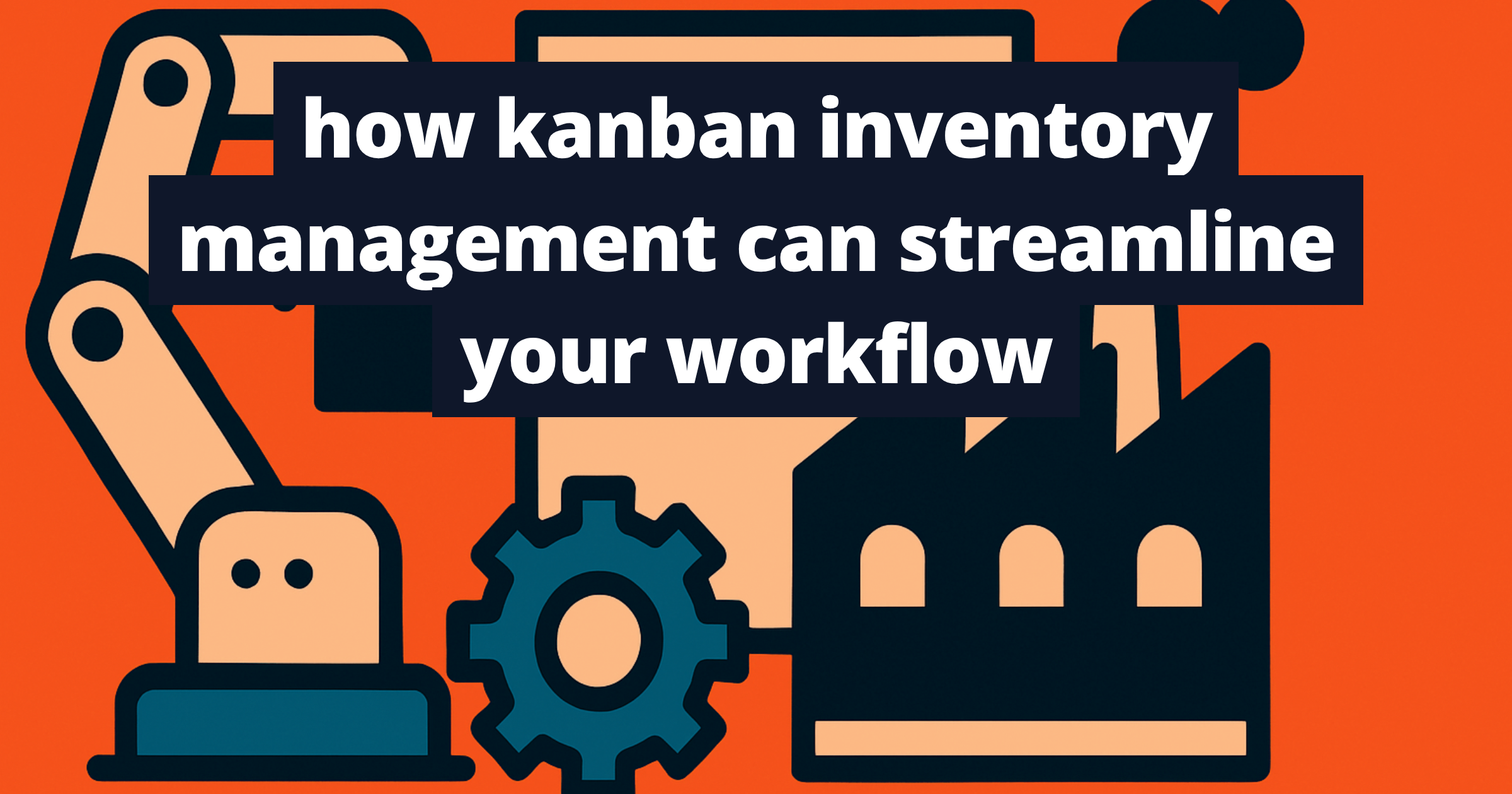 how kanban inventory management can streamline your workflow