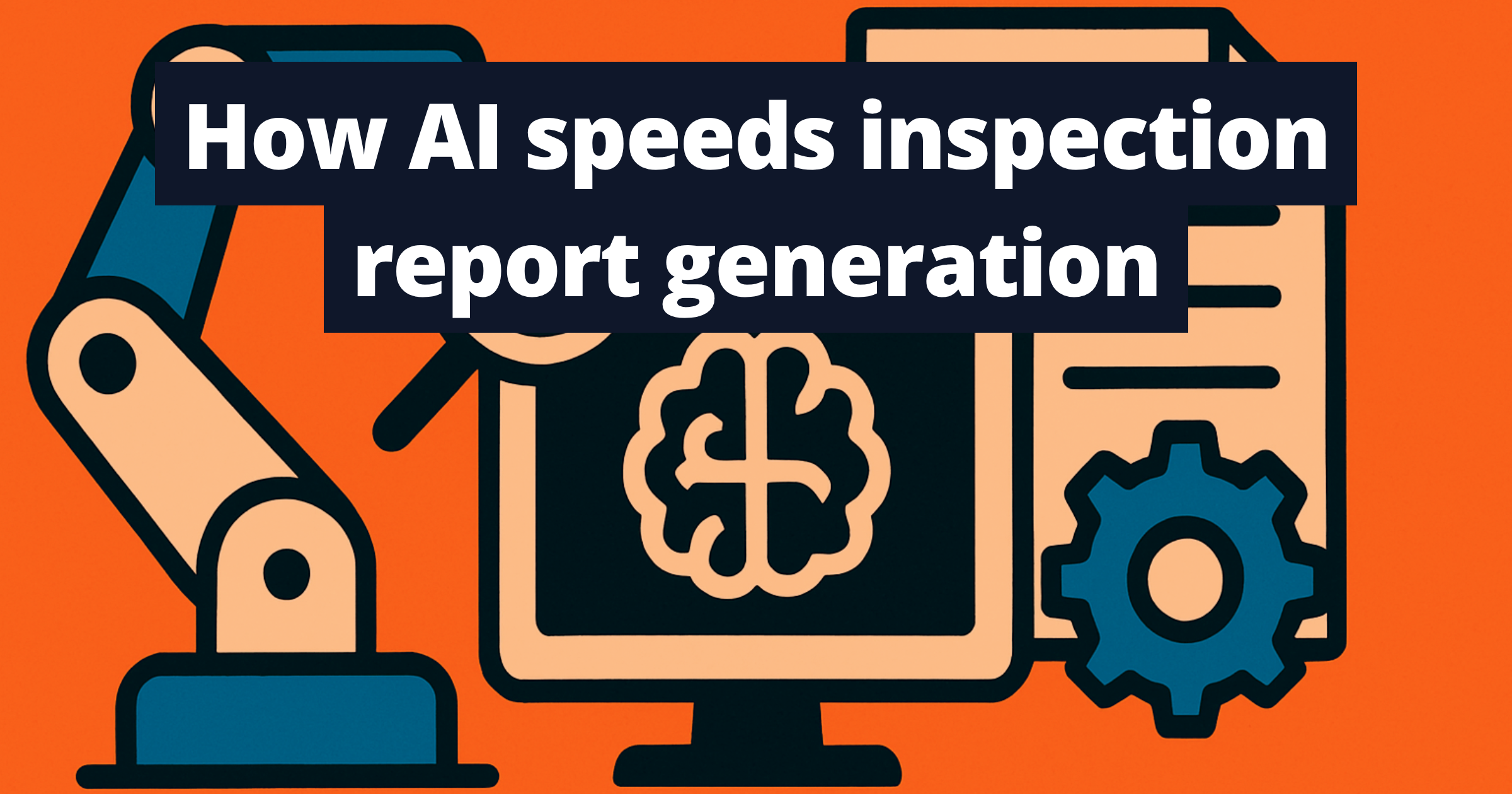How AI speeds inspection report generation