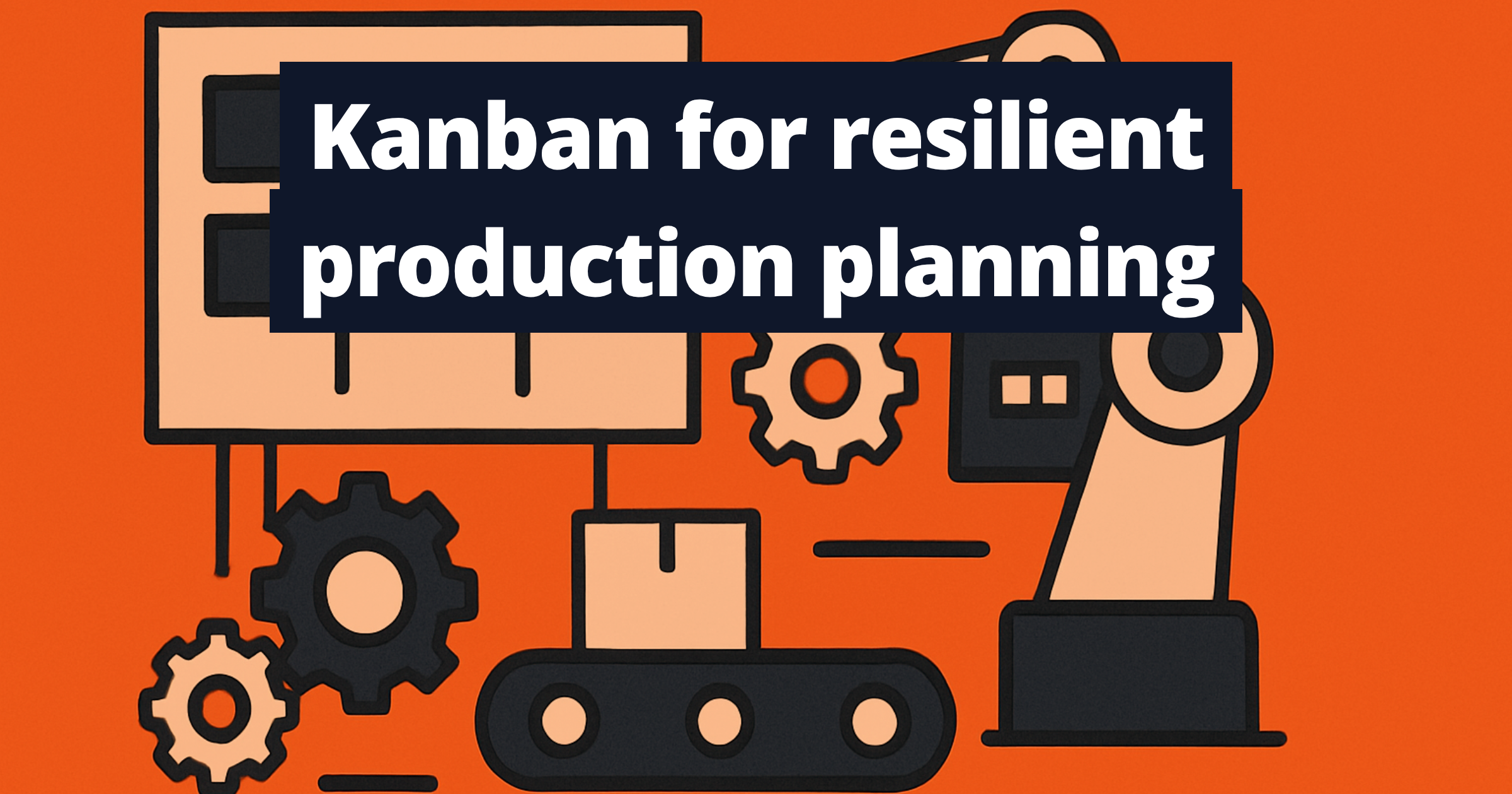 Kanban for resilient production planning