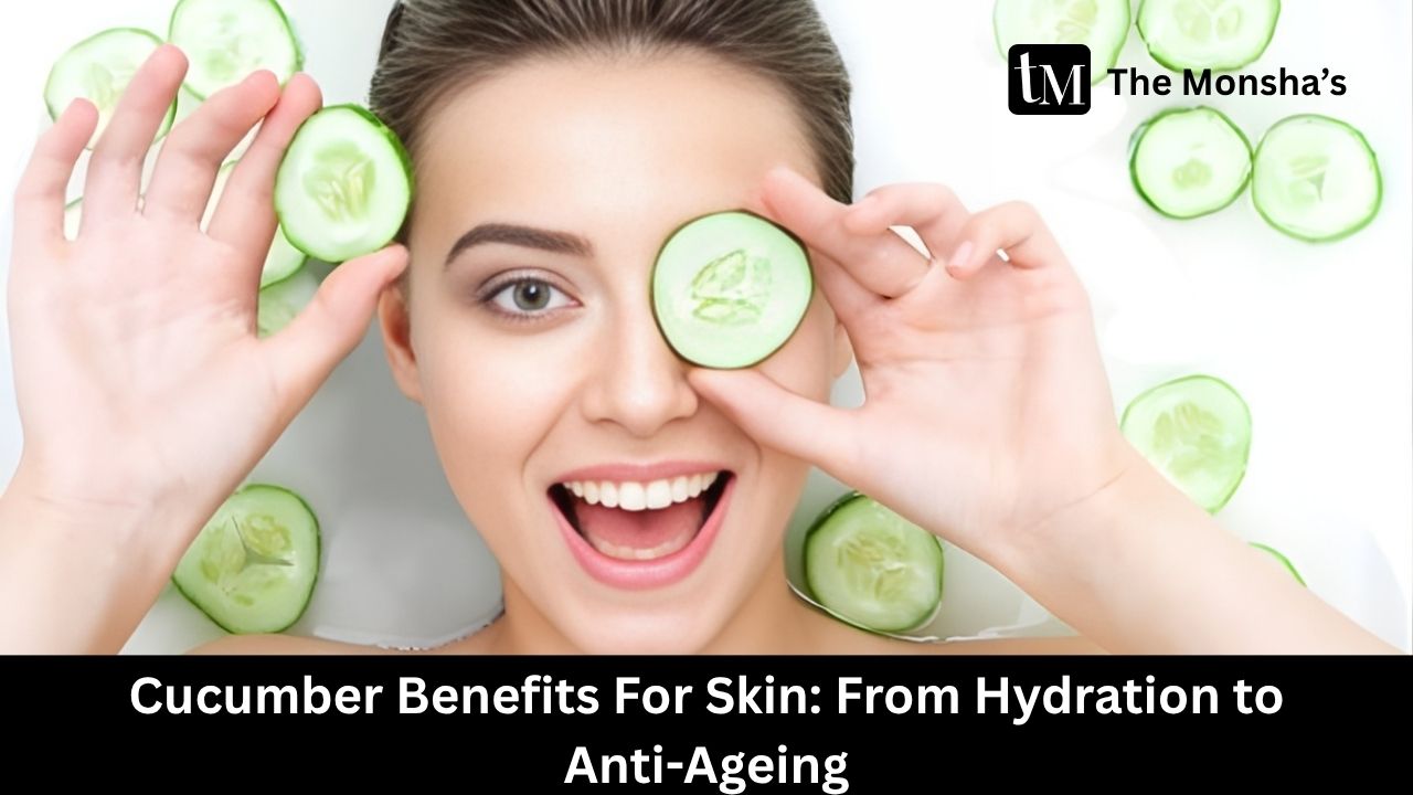 Cucumber Benefits For Skin: From Hydration to Anti-Ageing 