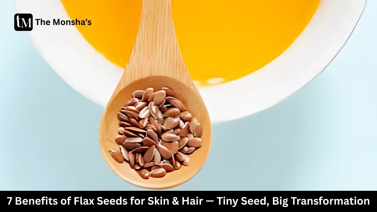 7 Benefits of Flax Seeds for Skin & Hair — Tiny Seed, Big Transformation