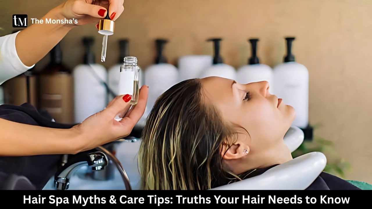 Hair Spa Myths & Care Tips: Truths Your Hair Needs to Know