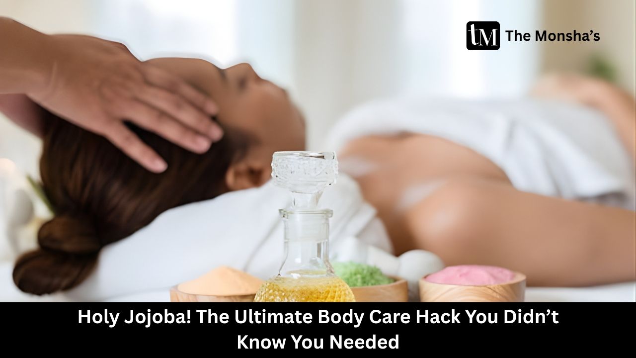 Holy Jojoba! The Ultimate Body Care Hack You Didn’t Know You Needed