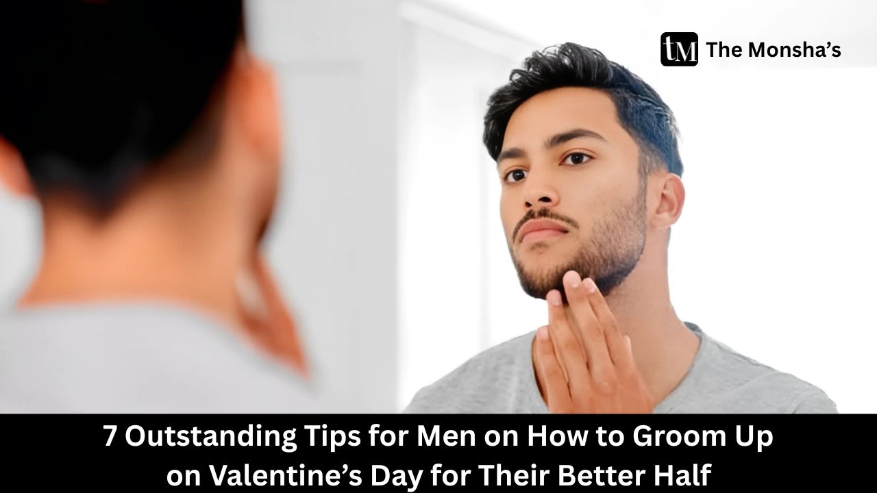 7 Outstanding Tips for Men on How to Groom Up on Valentine’s Day for Their Better Half