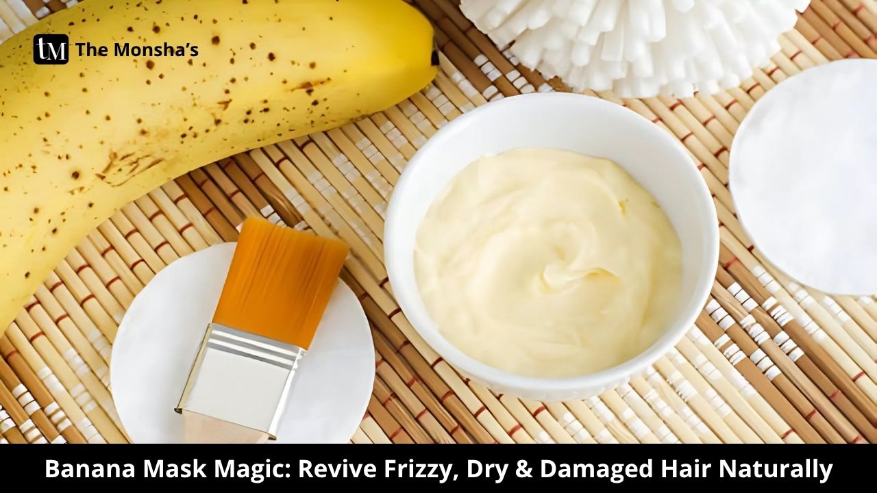 Banana Mask Magic: Revive Frizzy, Dry & Damaged Hair Naturally