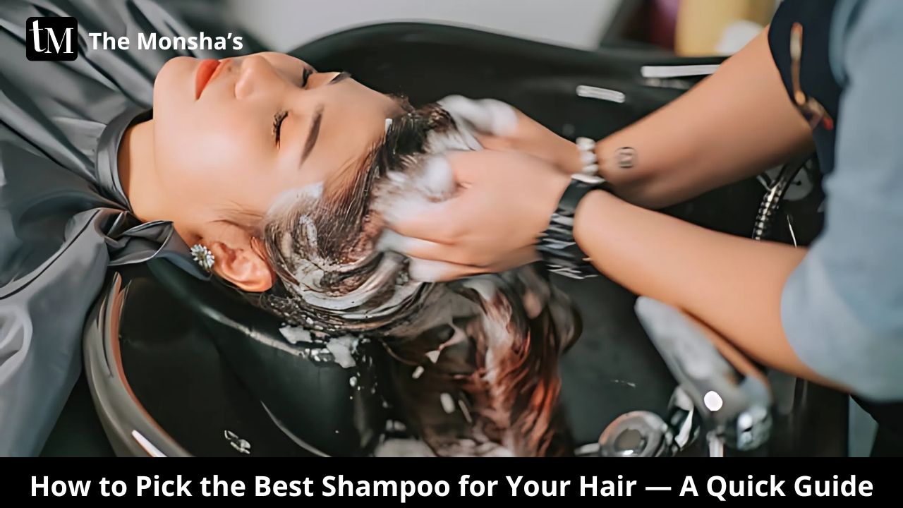 How to Pick the Best Shampoo for Your Hair — A Quick Guide