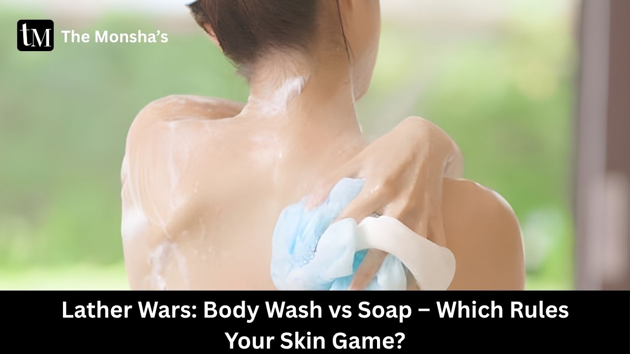 Lather Wars: Body Wash vs Soap – Which Rules Your Skin Game?