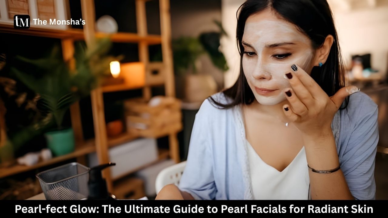 Pearl-fect Glow: The Ultimate Guide to Pearl Facials for Radiant Skin