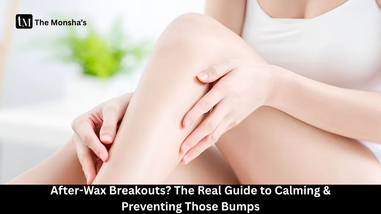 After-Wax Breakouts? The Real Guide to Calming & Preventing Those Bumps