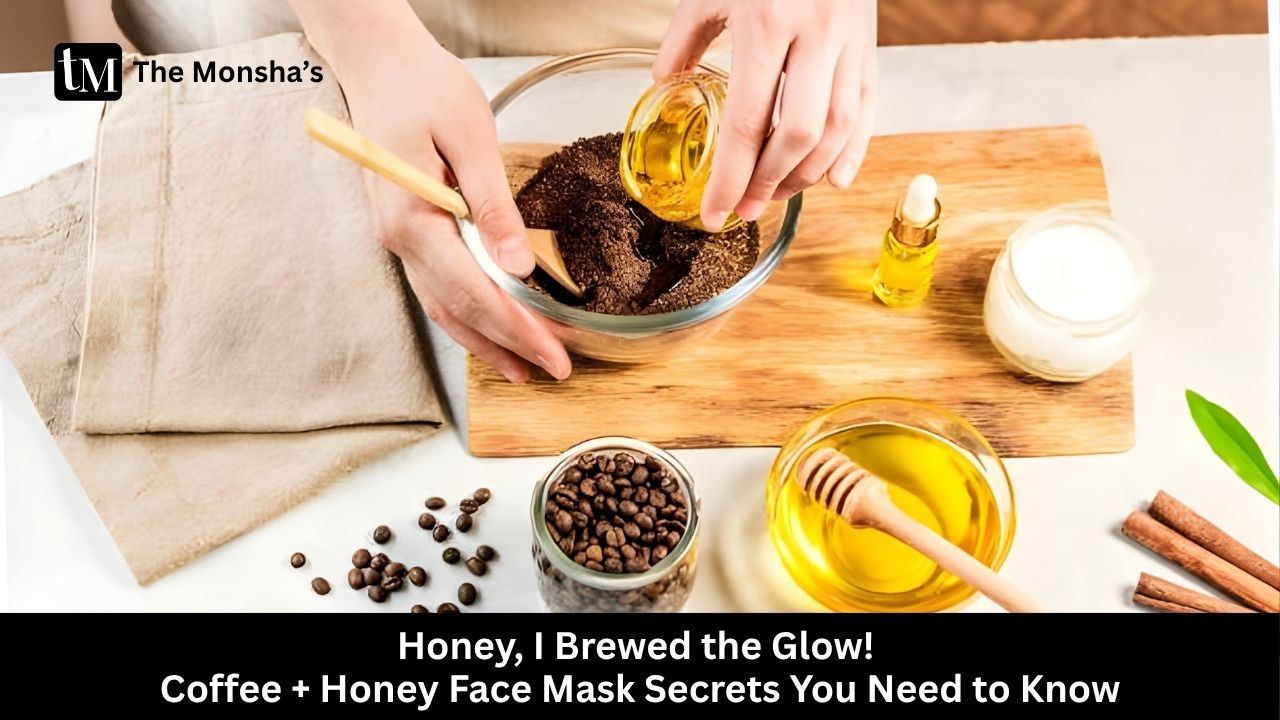Honey, I Brewed the Glow! Coffee + Honey Face Mask Secrets You Need to Know