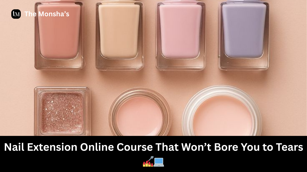 Nail Extension Online Course That Won’t Bore You to Tears 💅💻