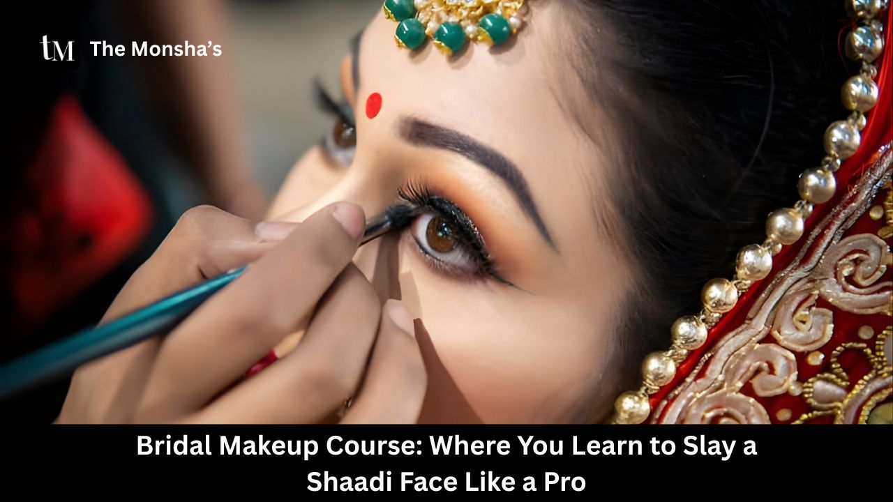 Bridal Makeup Course: Where You Learn to Slay a Shaadi Face Like a Pro