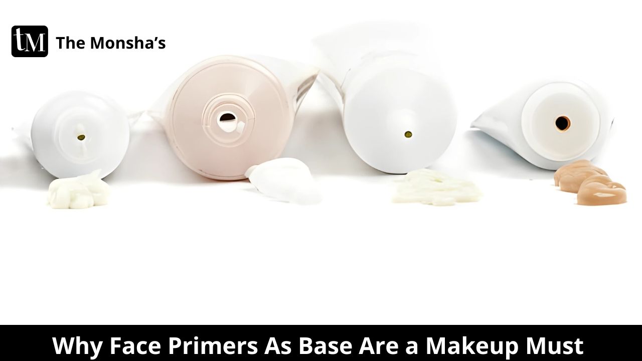Why Face Primers As Base Are a Makeup Must