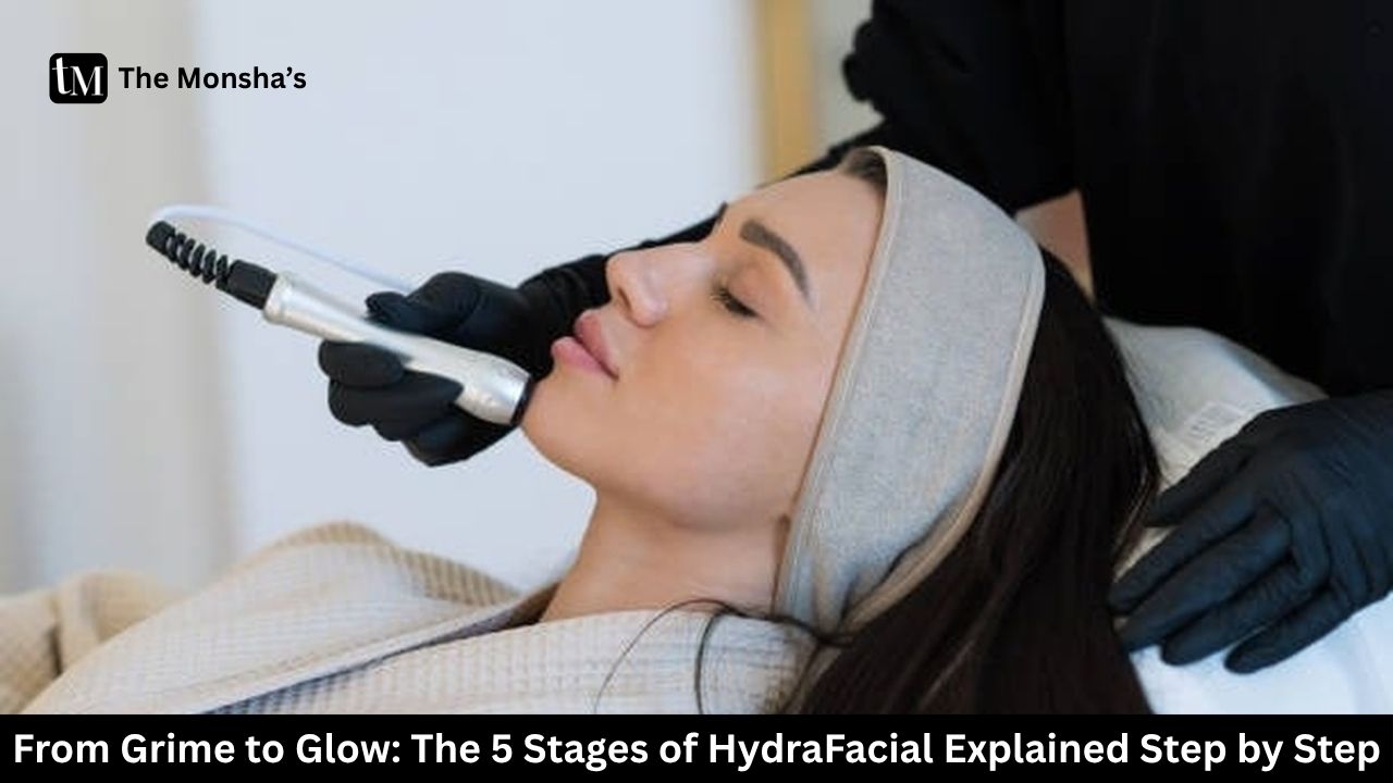 From Grime to Glow: The 5 Stages of HydraFacial Explained Step by Step